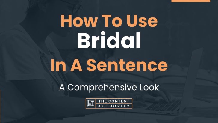 How To Use “Bridal” In A Sentence: A Comprehensive Look