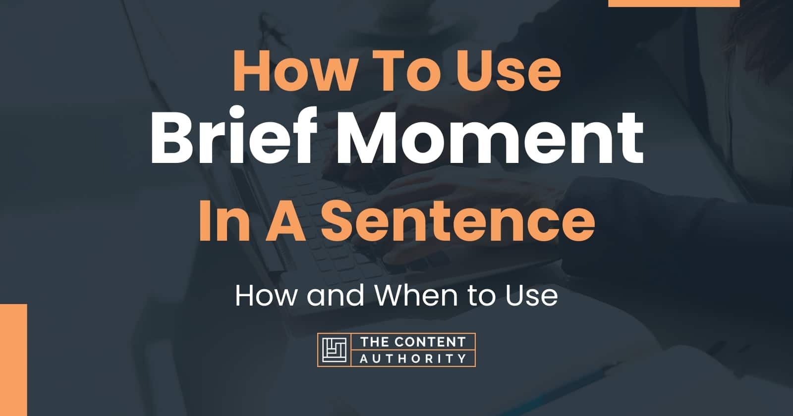 How To Use "Brief Moment" In A Sentence How and When to Use