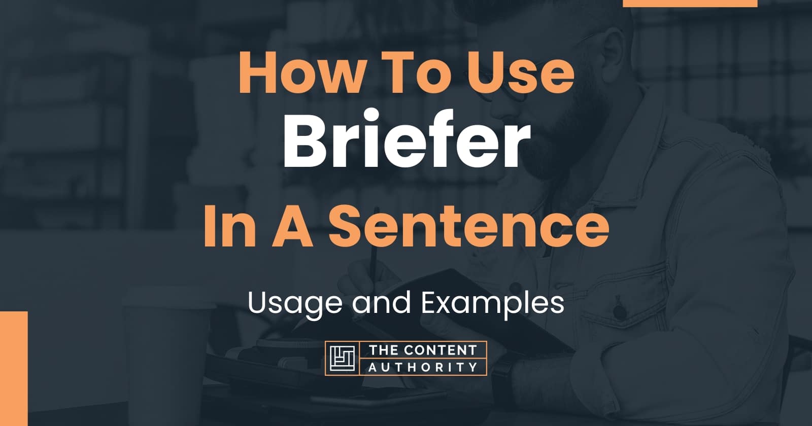 How To Use "Briefer" In A Sentence Usage and Examples