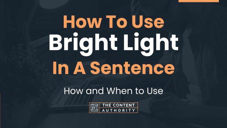 how-to-use-bright-light-in-a-sentence-how-and-when-to-use