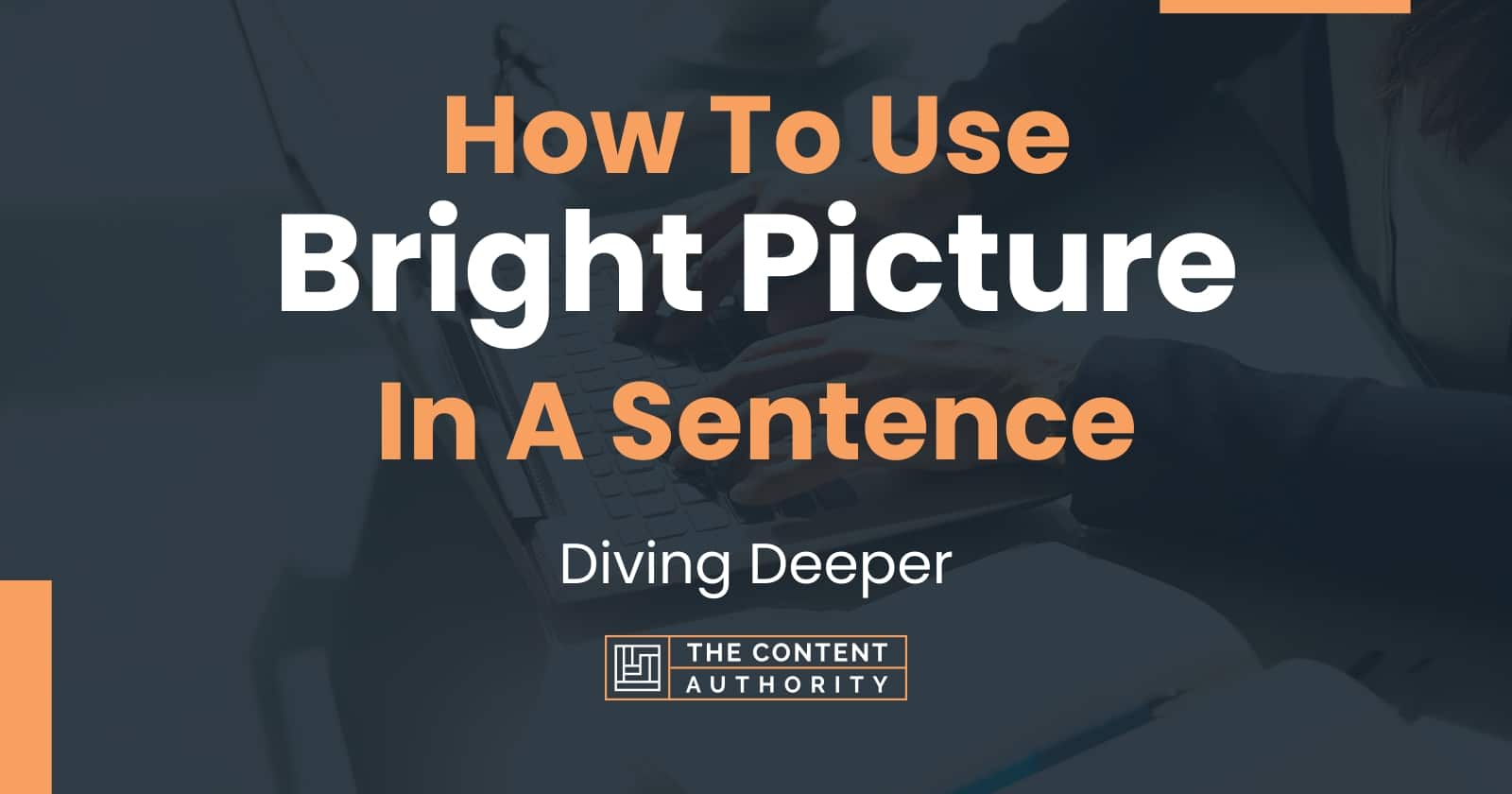 how-to-use-bright-picture-in-a-sentence-diving-deeper