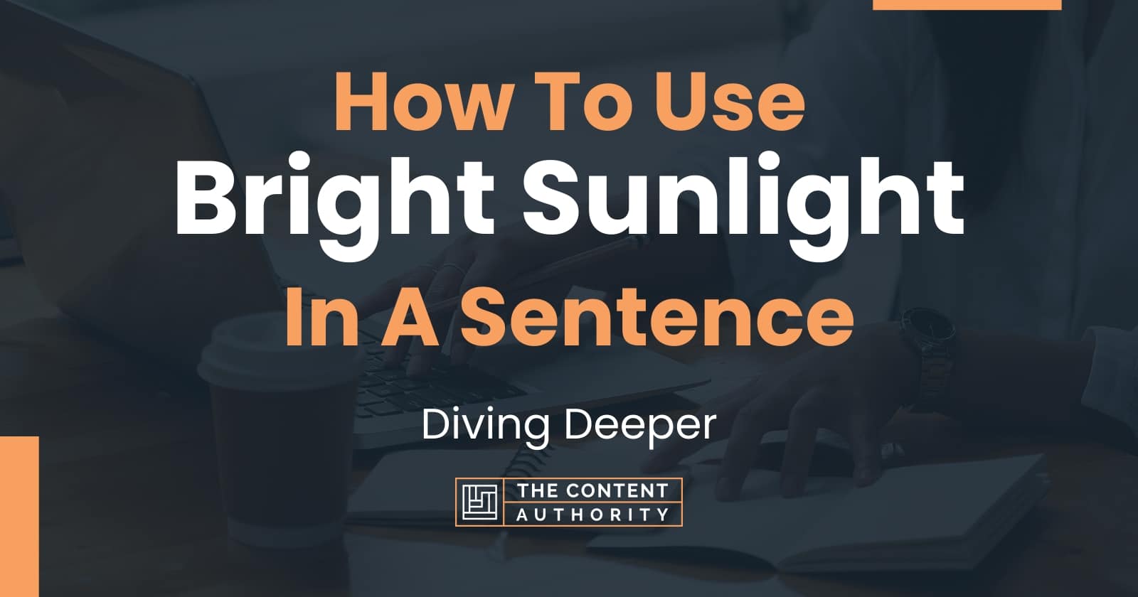 how-to-use-bright-sunlight-in-a-sentence-diving-deeper