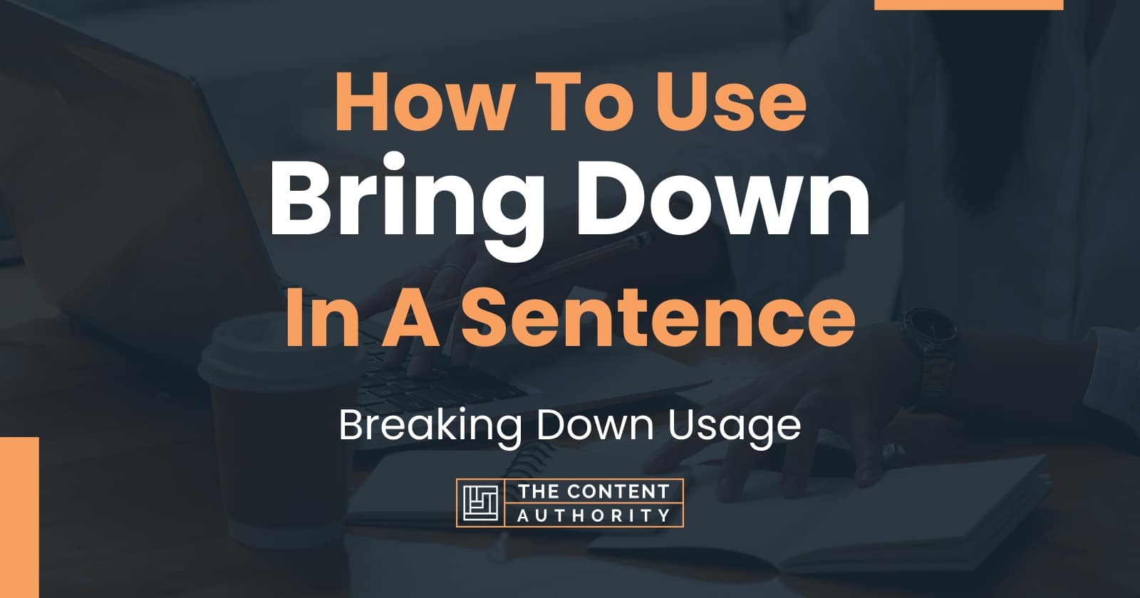 how-to-use-bring-down-in-a-sentence-breaking-down-usage