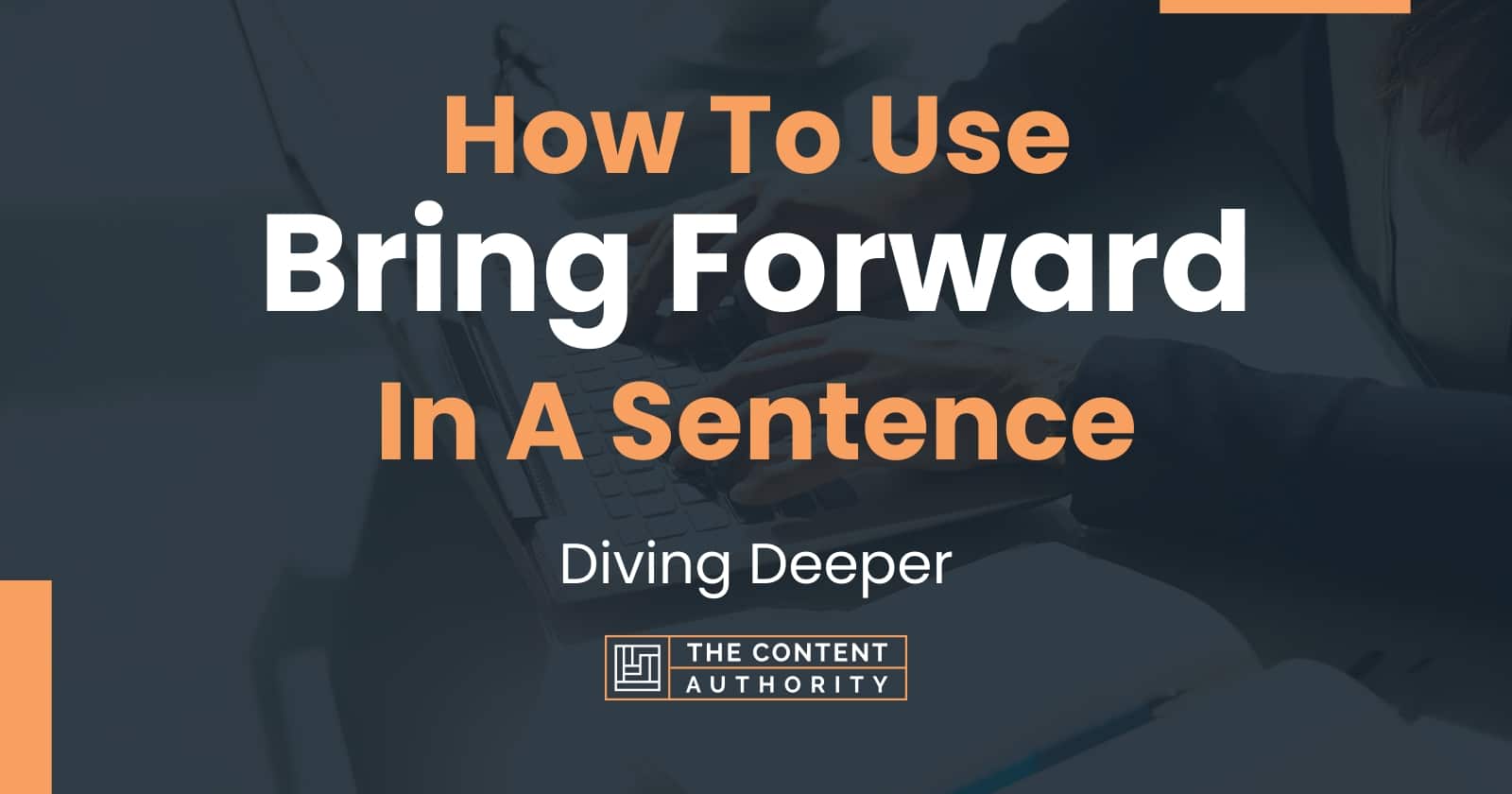 how-to-use-bring-forward-in-a-sentence-diving-deeper