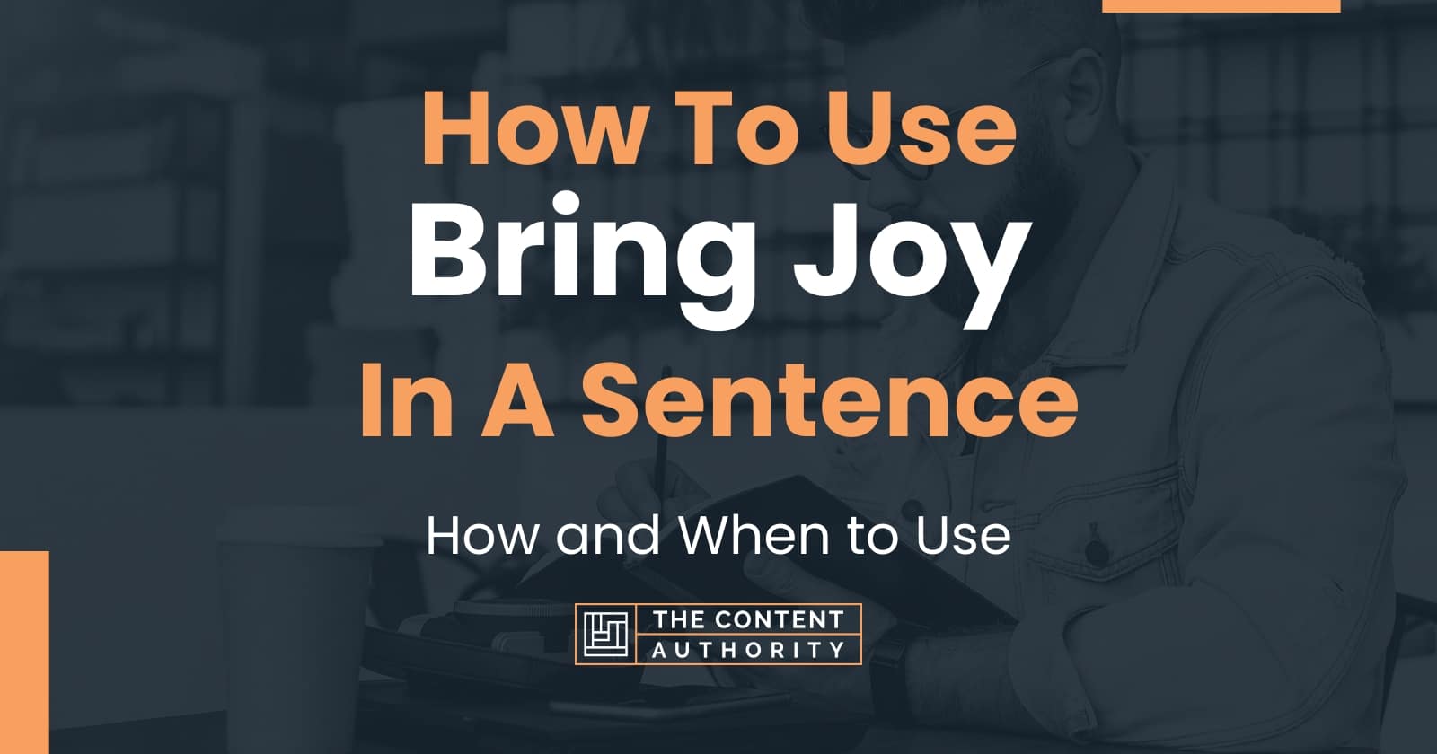 how-to-use-bring-joy-in-a-sentence-how-and-when-to-use