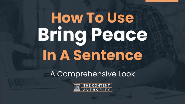 how-to-use-bring-peace-in-a-sentence-a-comprehensive-look