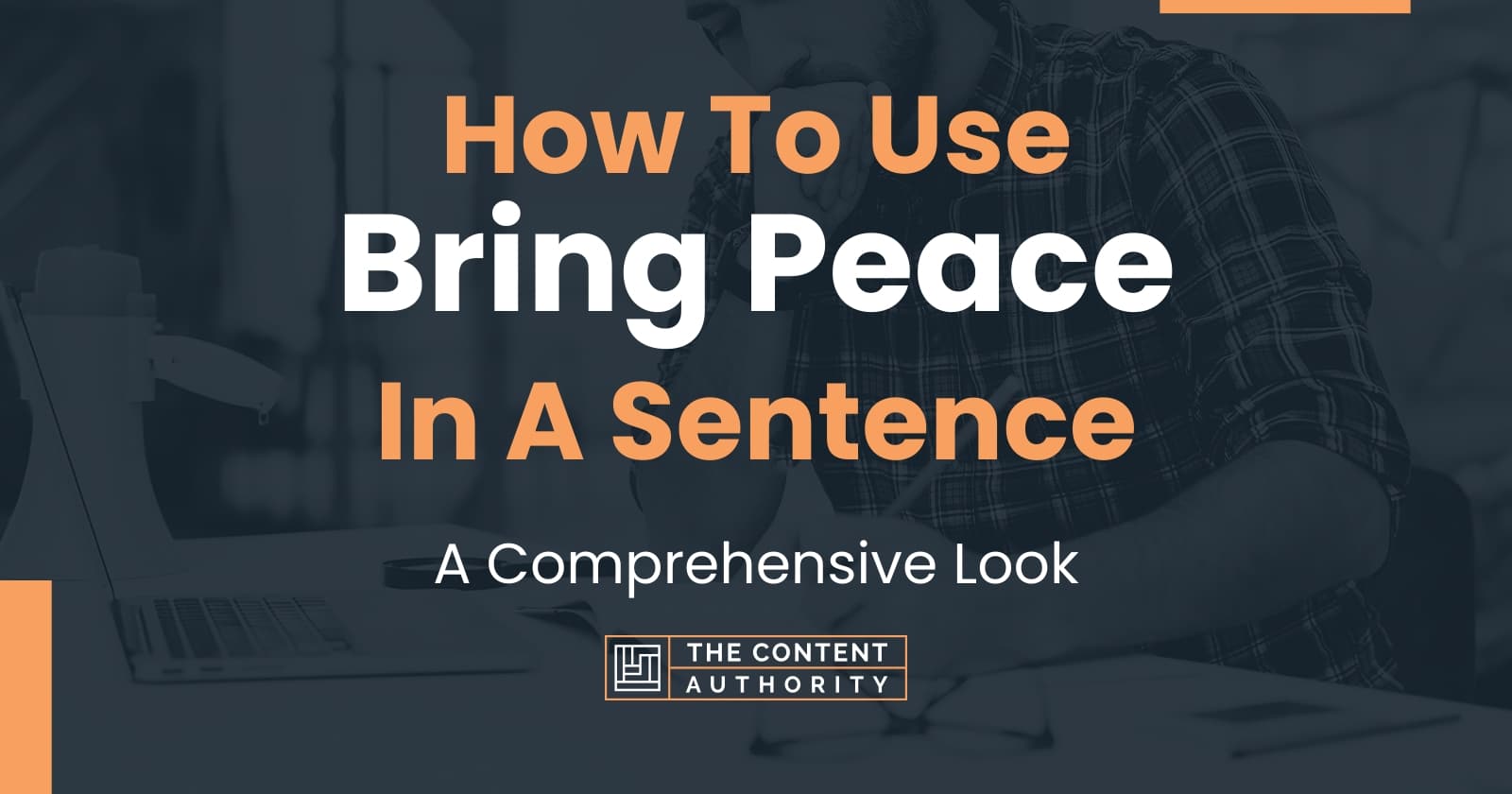 How To Use "Bring Peace" In A Sentence: A Comprehensive Look