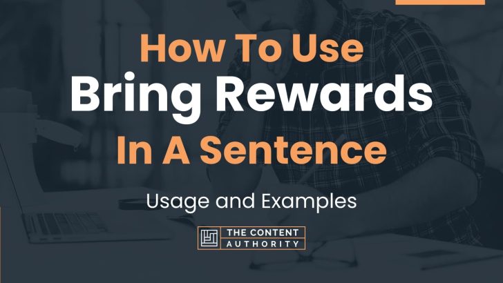 How To Use “Bring Rewards” In A Sentence: Usage and Examples