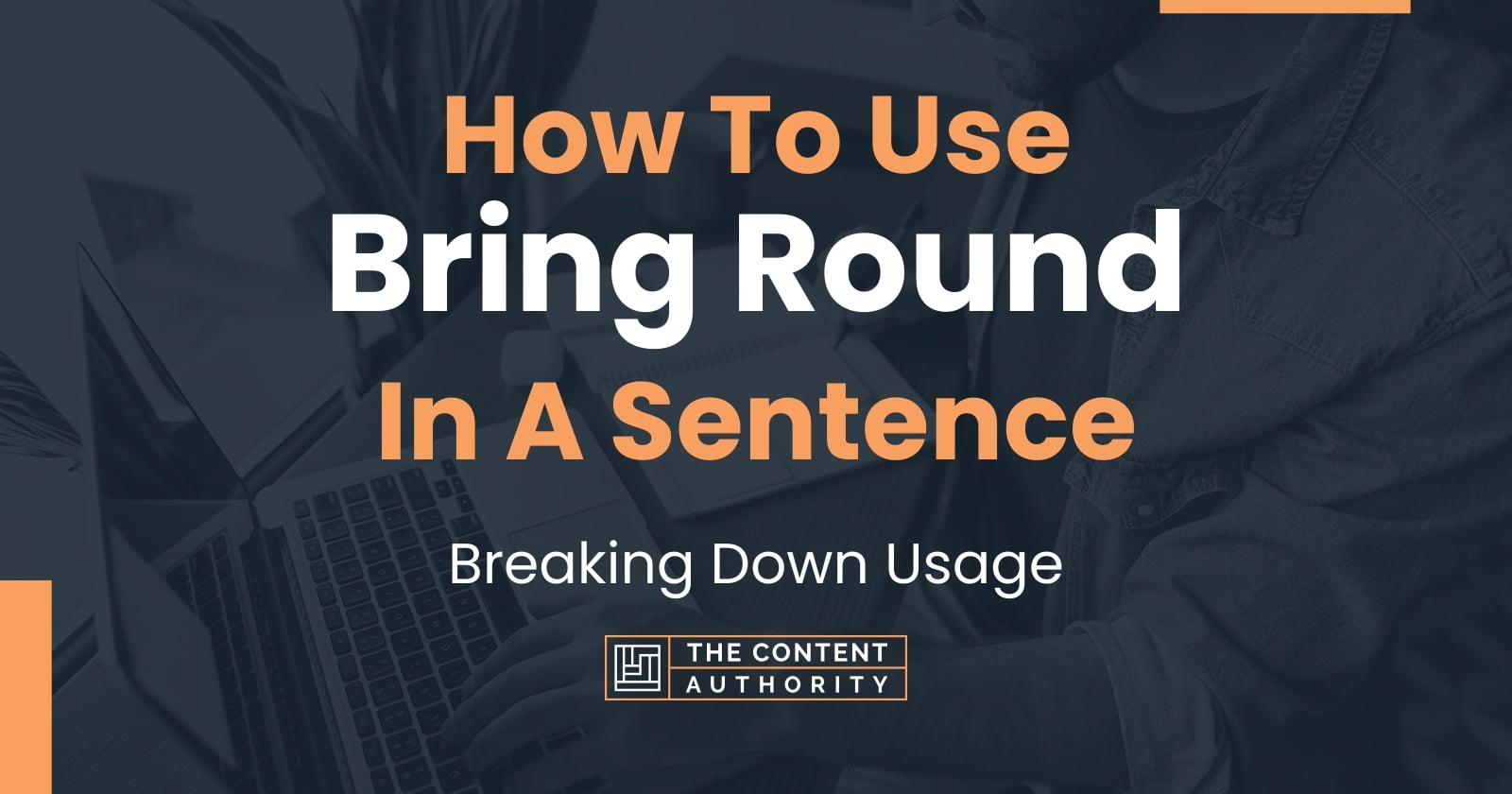 how-to-use-bring-round-in-a-sentence-breaking-down-usage