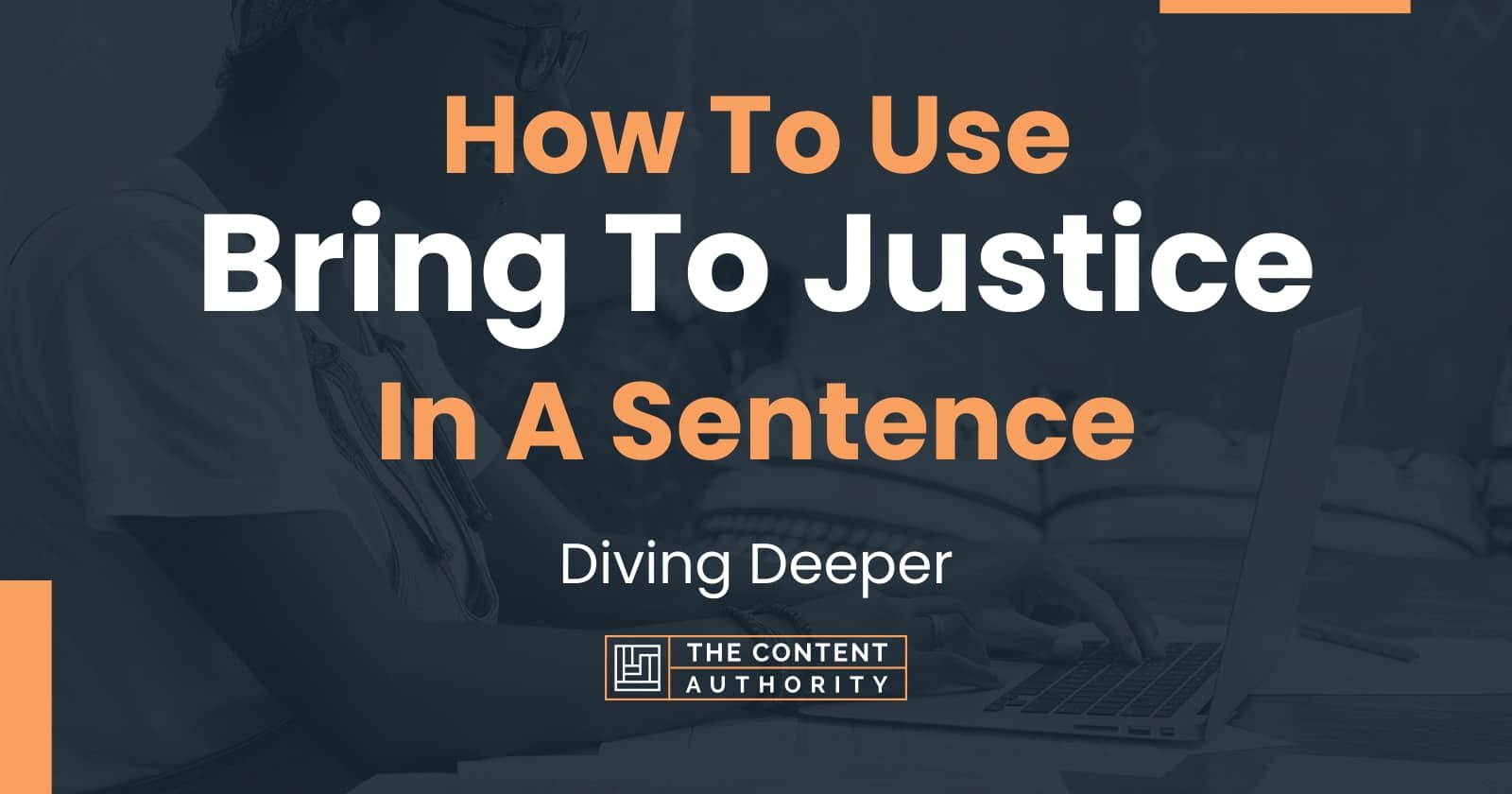 How To Use quot Bring To Justice quot In A Sentence Diving Deeper