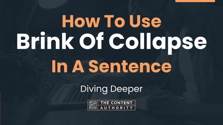 How To Use Brink Of Collapse In A Sentence Diving Deeper