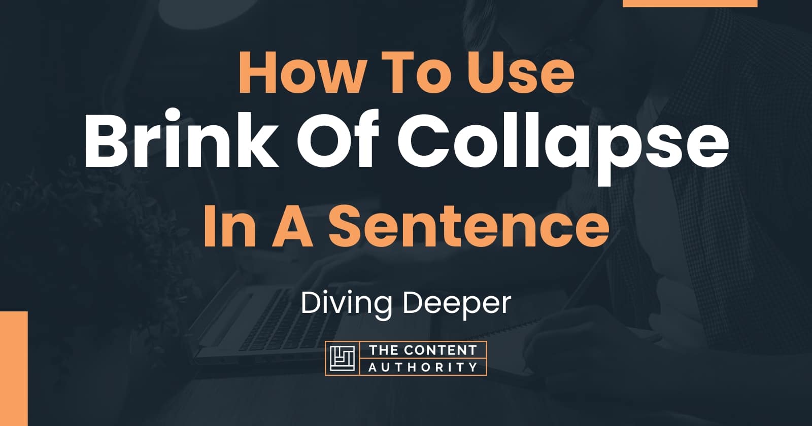 how-to-use-brink-of-collapse-in-a-sentence-diving-deeper