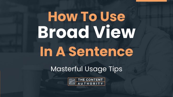 how-to-use-broad-view-in-a-sentence-masterful-usage-tips