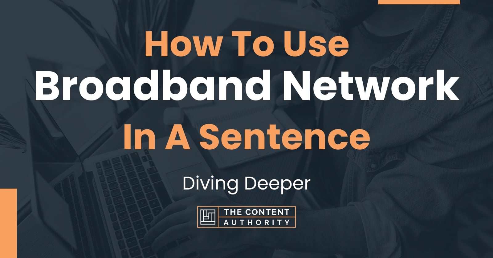 how-to-use-broadband-network-in-a-sentence-diving-deeper