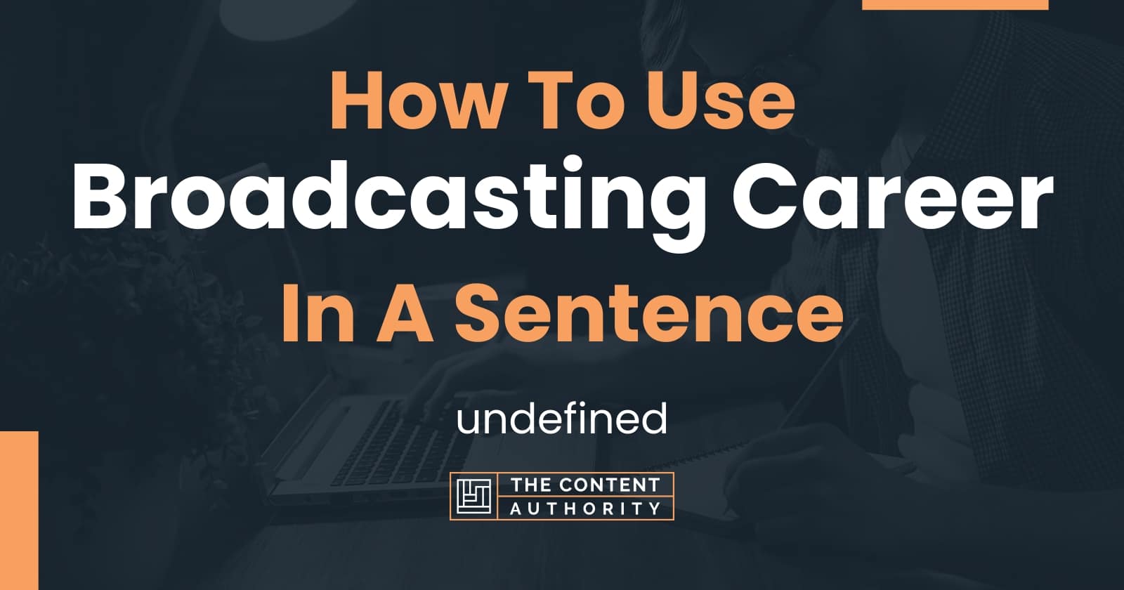 how-to-use-broadcasting-career-in-a-sentence-undefined