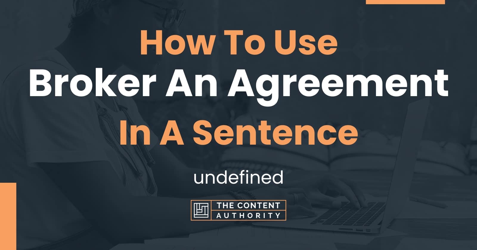 how-to-use-broker-an-agreement-in-a-sentence-undefined