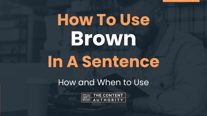 How To Use “Brown” In A Sentence: How and When to Use