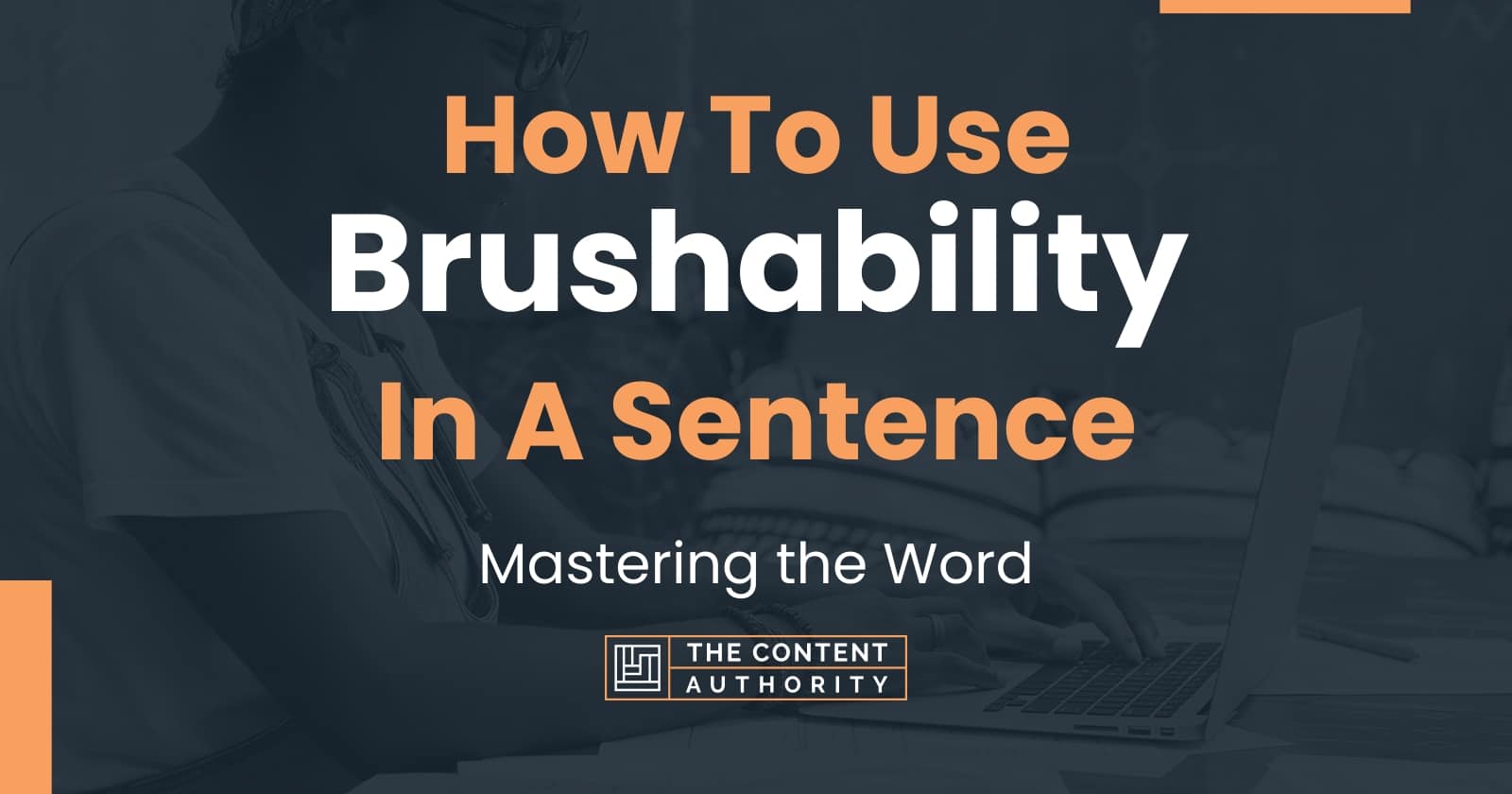 how-to-use-brushability-in-a-sentence-mastering-the-word