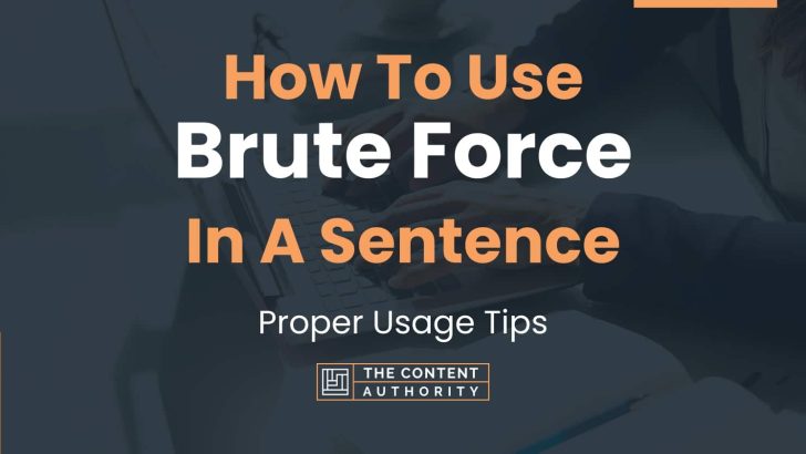 how-to-use-brute-force-in-a-sentence-proper-usage-tips