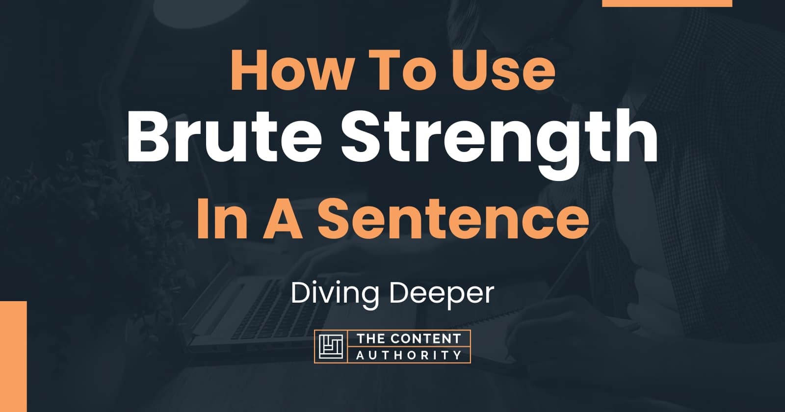 how-to-use-brute-strength-in-a-sentence-diving-deeper