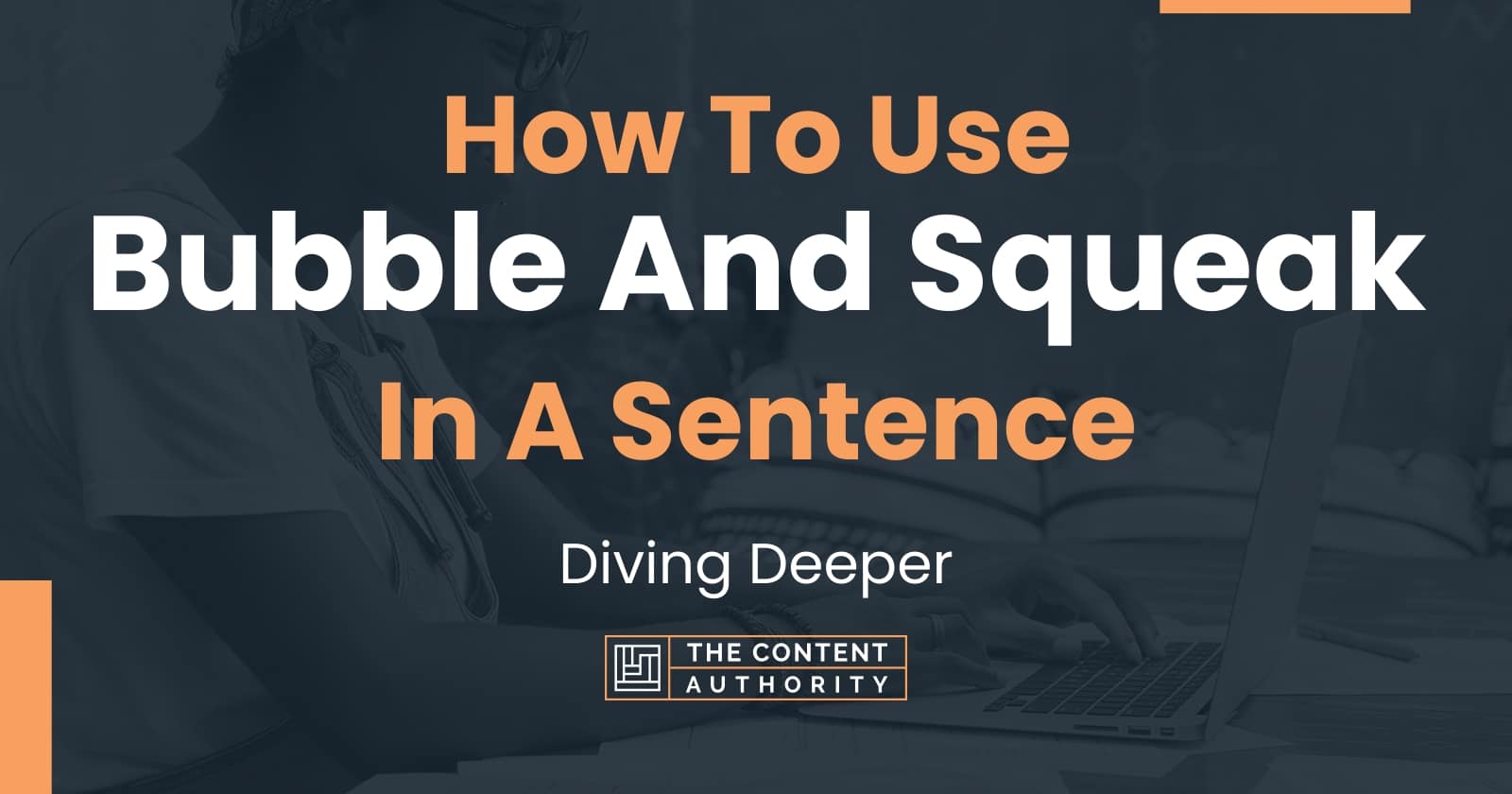 How To Use "Bubble And Squeak" In A Sentence Diving Deeper