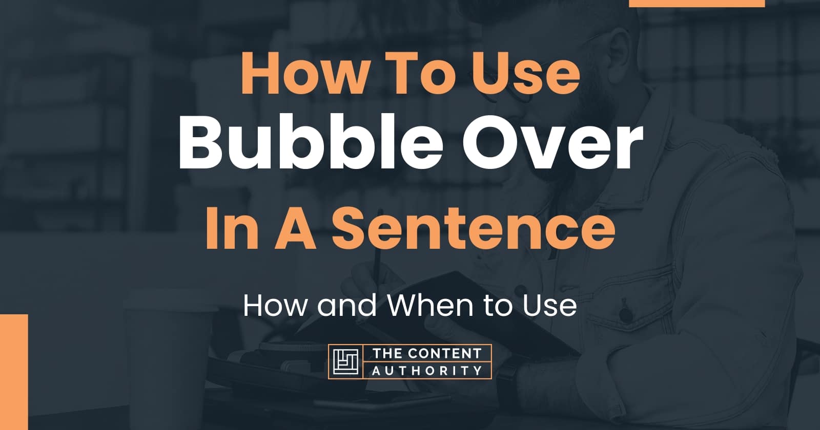 how-to-use-bubble-over-in-a-sentence-how-and-when-to-use