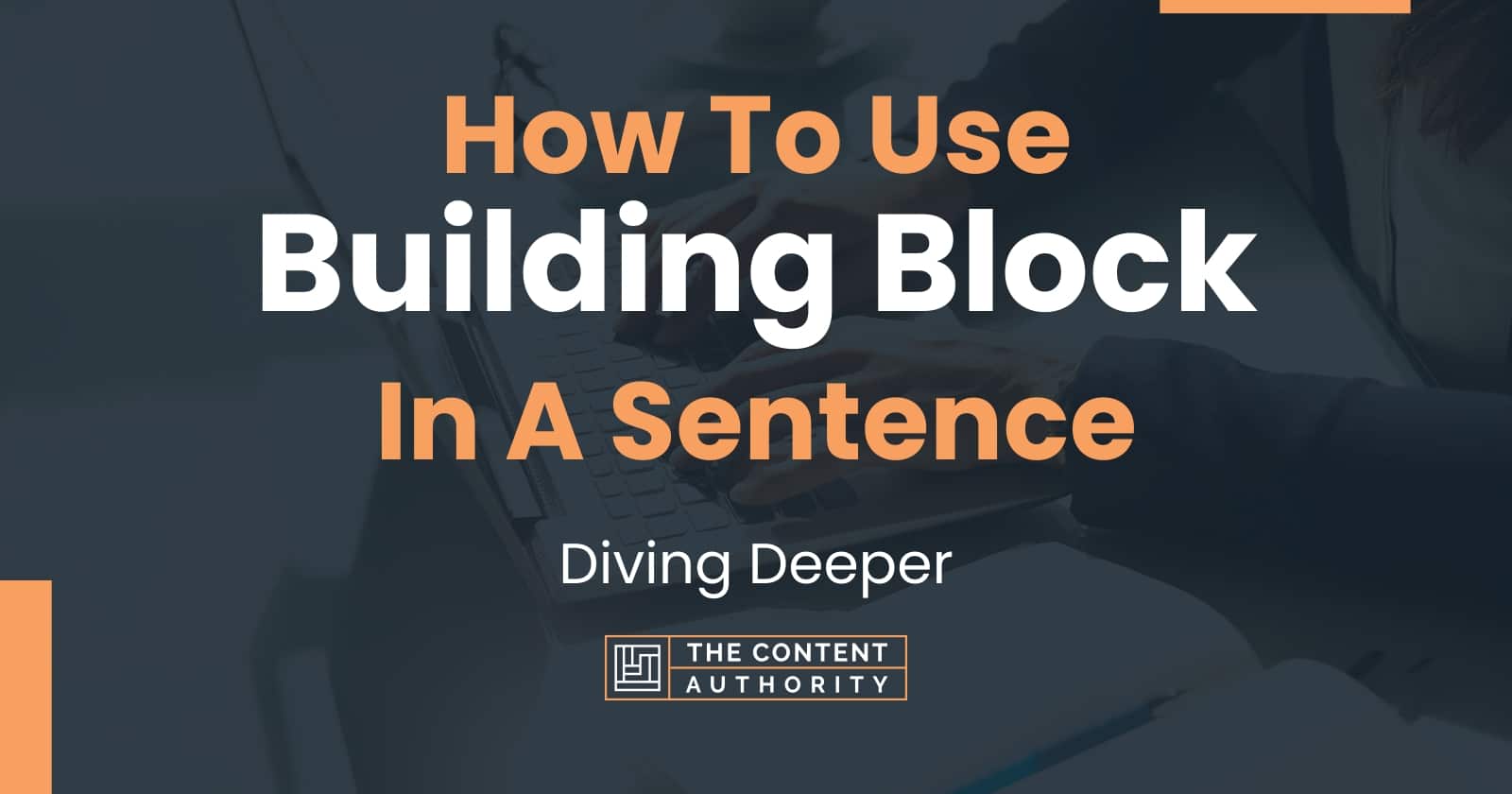 how-to-use-building-block-in-a-sentence-diving-deeper