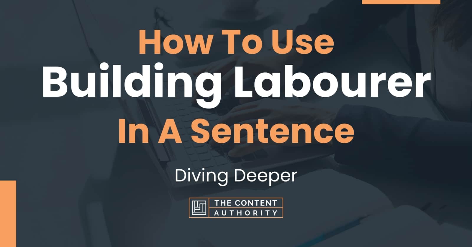 how-to-use-building-labourer-in-a-sentence-diving-deeper