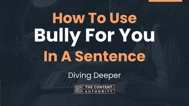 How To Use “Bully For You” In A Sentence: Diving Deeper