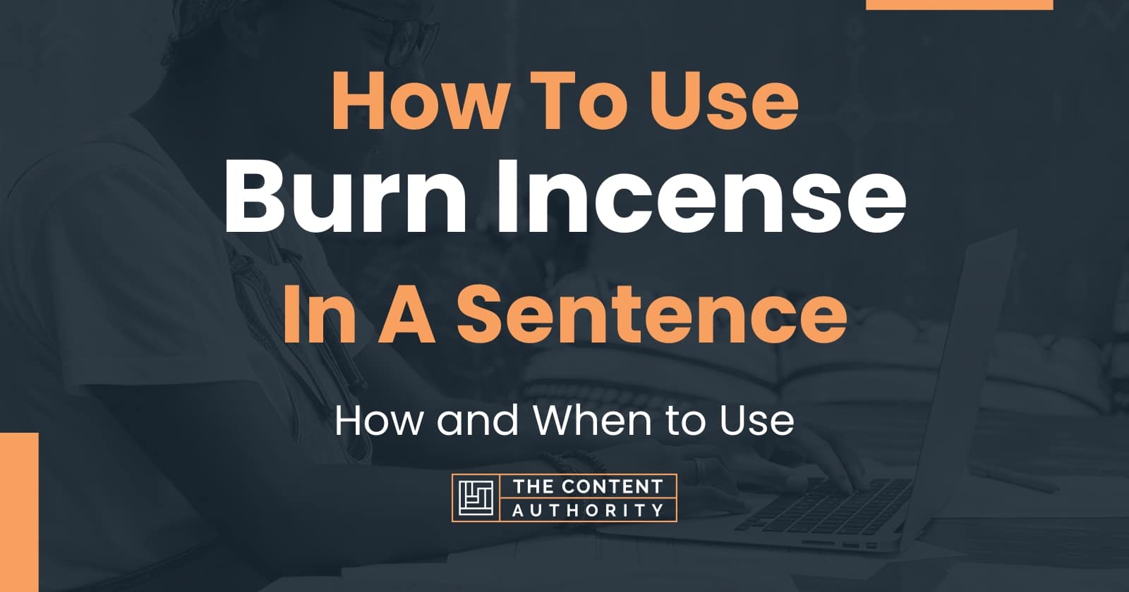 how-to-use-burn-incense-in-a-sentence-how-and-when-to-use