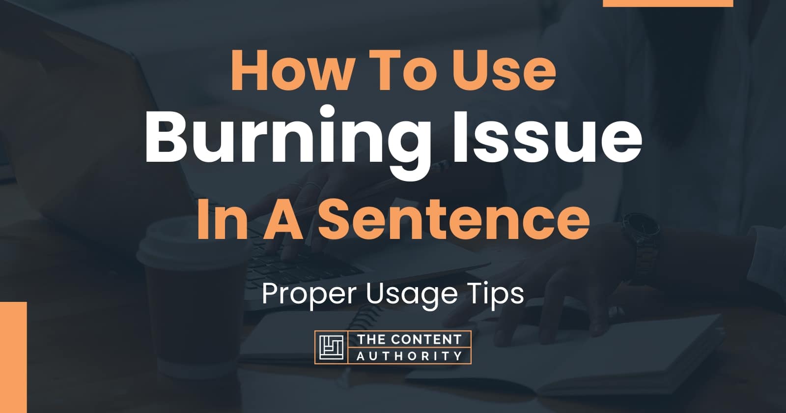 how-to-use-burning-issue-in-a-sentence-proper-usage-tips