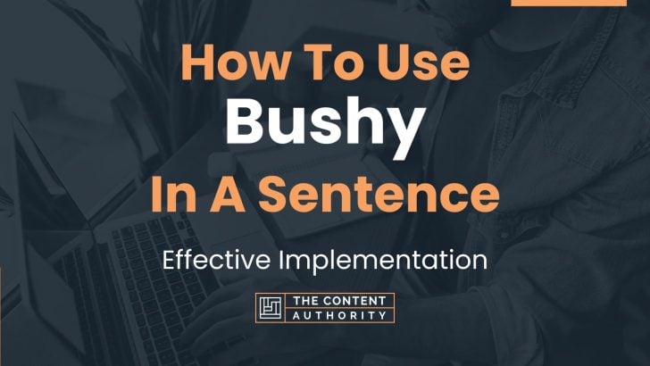 how-to-use-bushy-in-a-sentence-effective-implementation