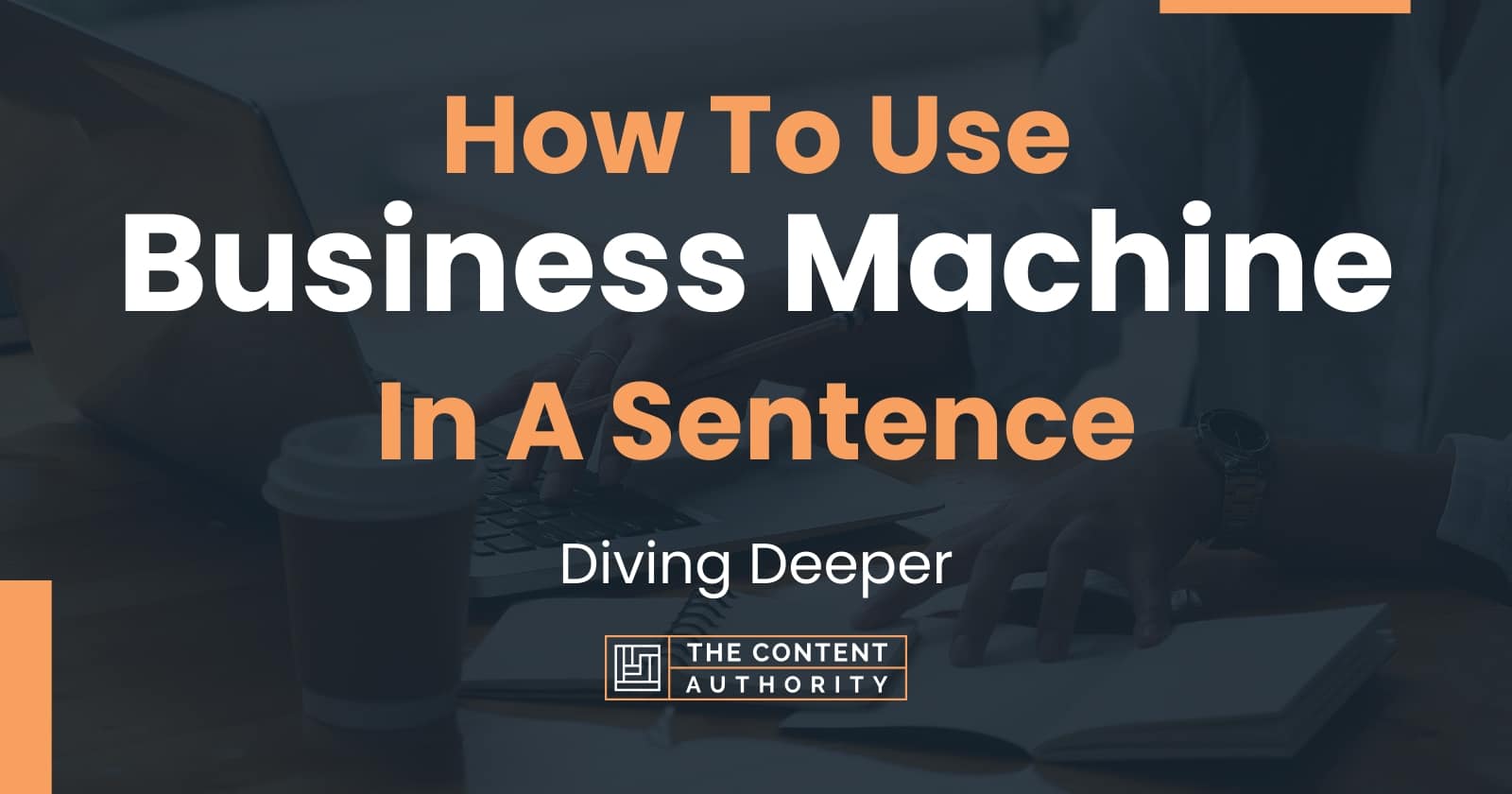 how-to-use-business-machine-in-a-sentence-diving-deeper