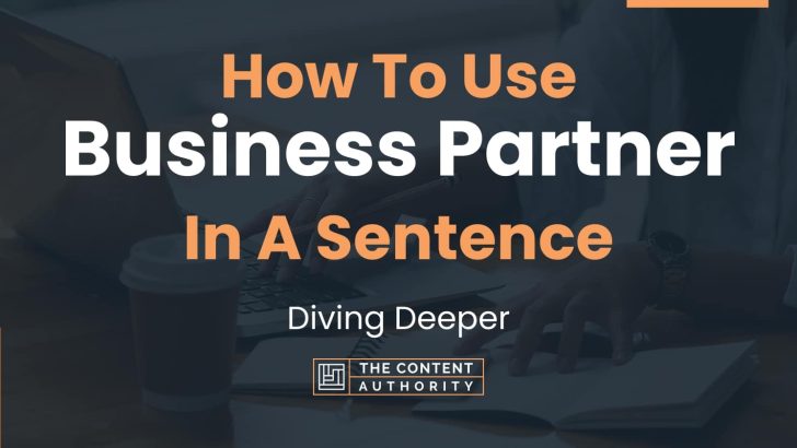 How To Use “Business Partner” In A Sentence: Diving Deeper