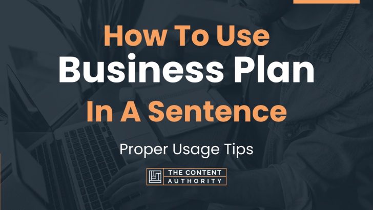 How To Use “Business Plan” In A Sentence: Proper Usage Tips