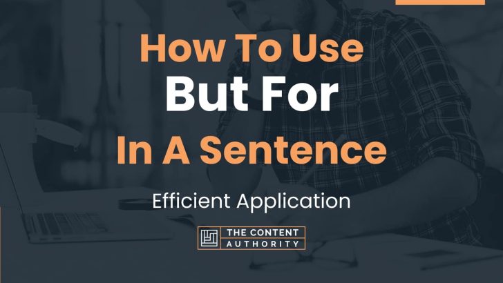 How To Use “But For” In A Sentence: Efficient Application