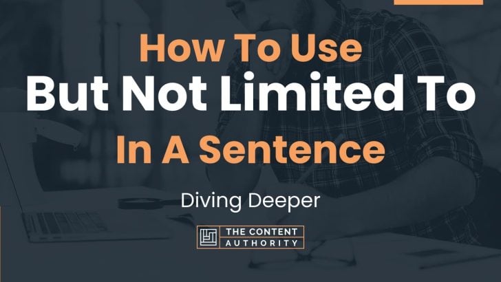 How To Use “But Not Limited To” In A Sentence: Diving Deeper