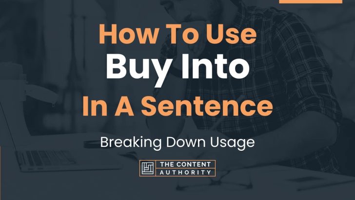 How To Use “Buy Into” In A Sentence: Breaking Down Usage