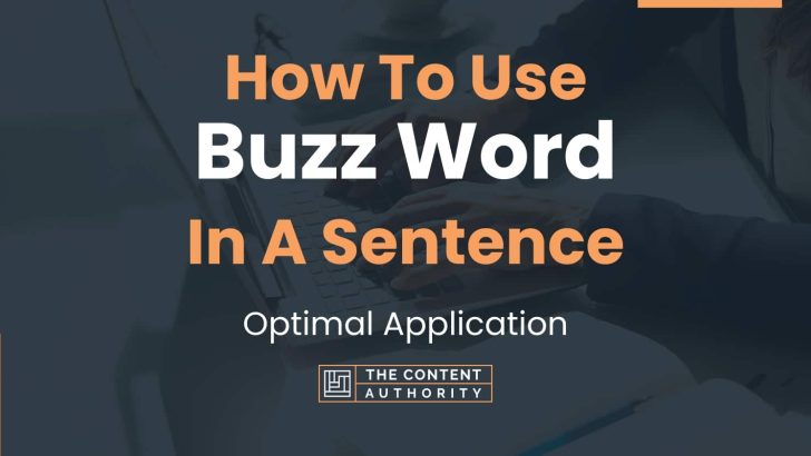 How To Use “Buzz Word” In A Sentence: Optimal Application