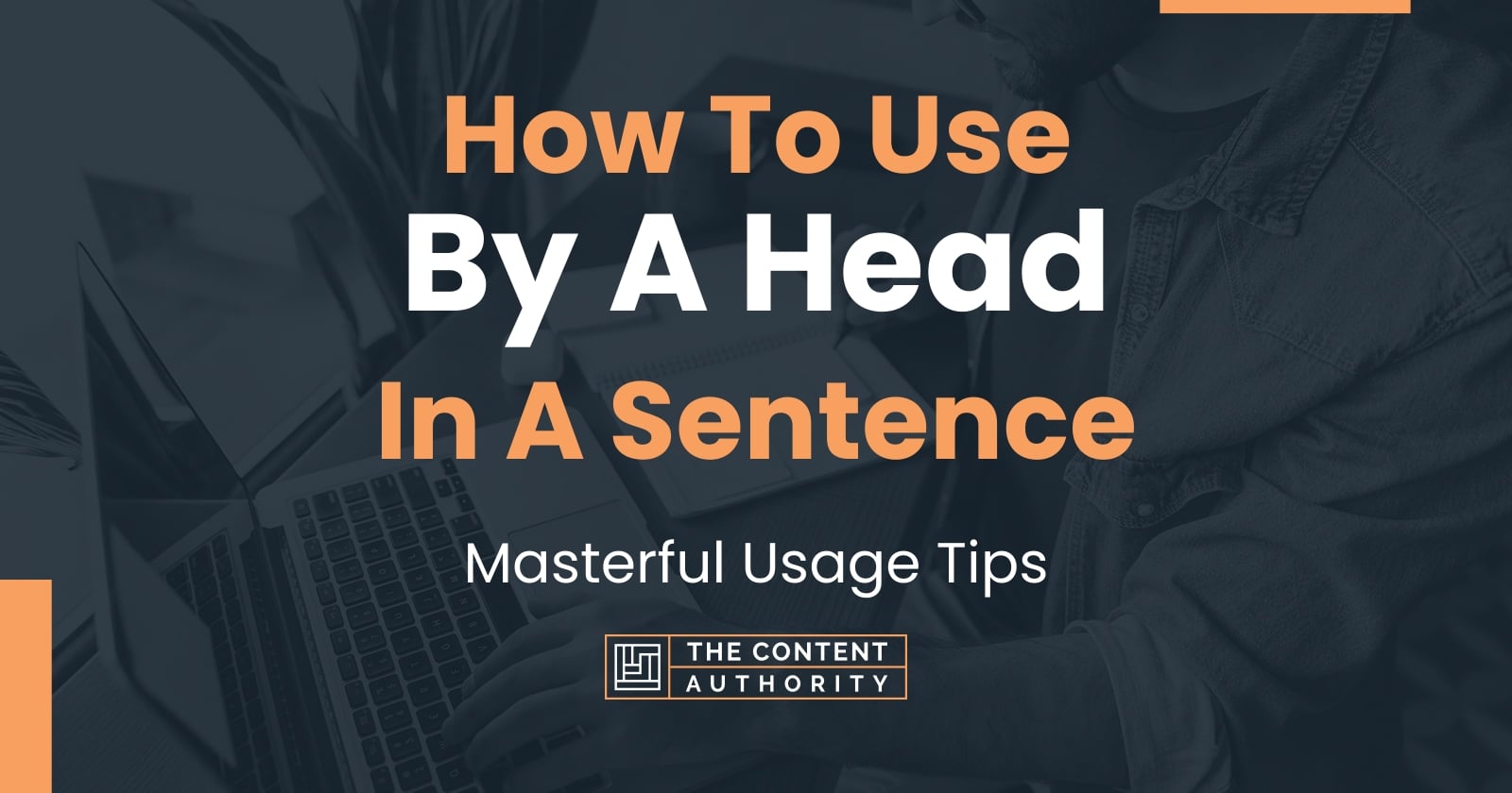 how-to-use-by-a-head-in-a-sentence-masterful-usage-tips