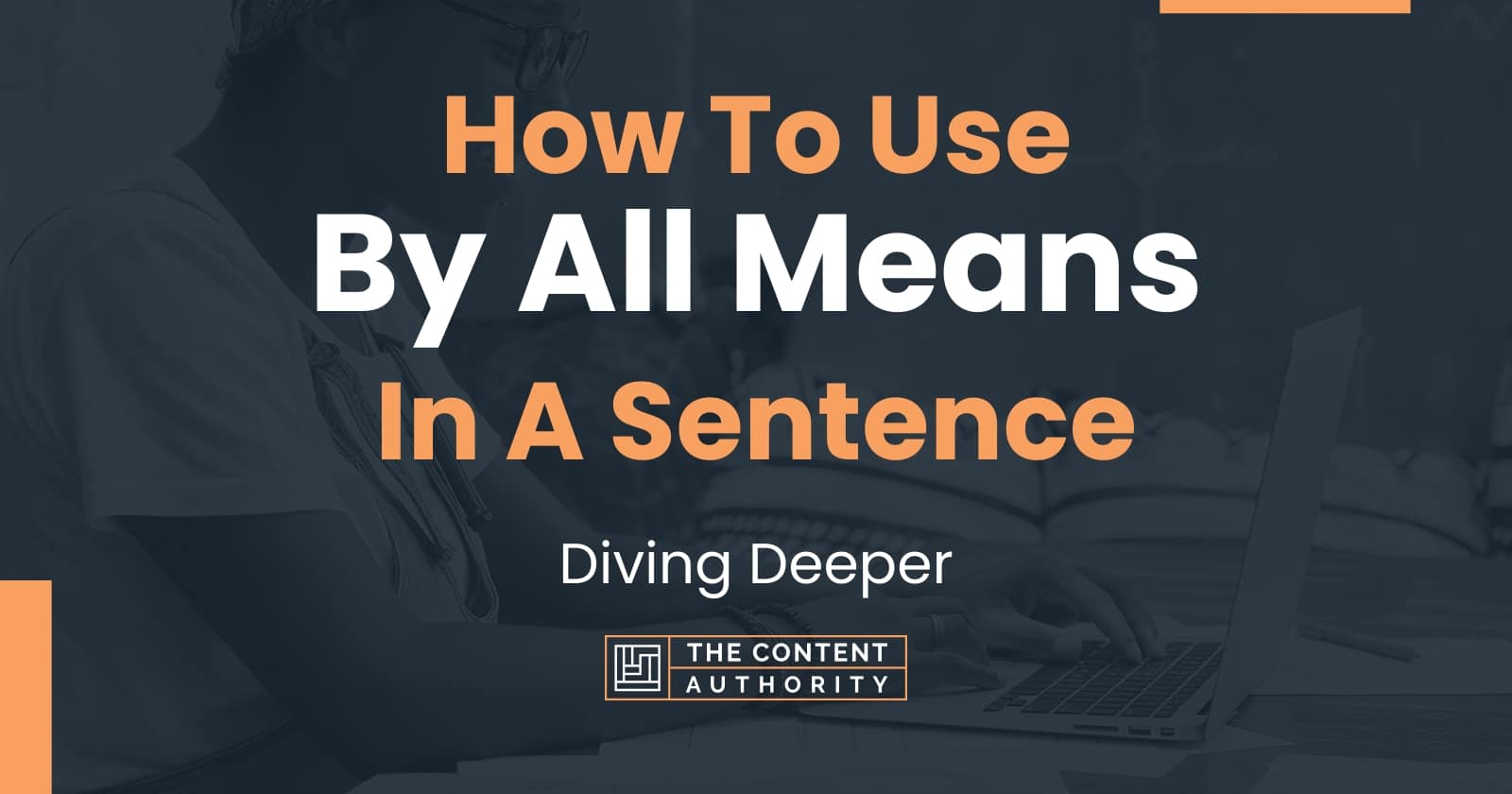 how-to-use-by-all-means-in-a-sentence-diving-deeper