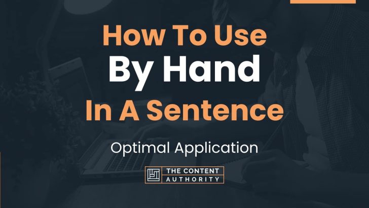 How To Use “By Hand” In A Sentence: Optimal Application