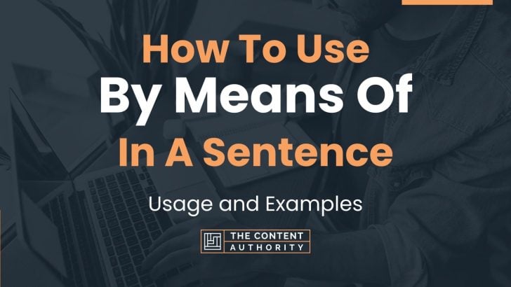 How To Use “By Means Of” In A Sentence: Usage and Examples