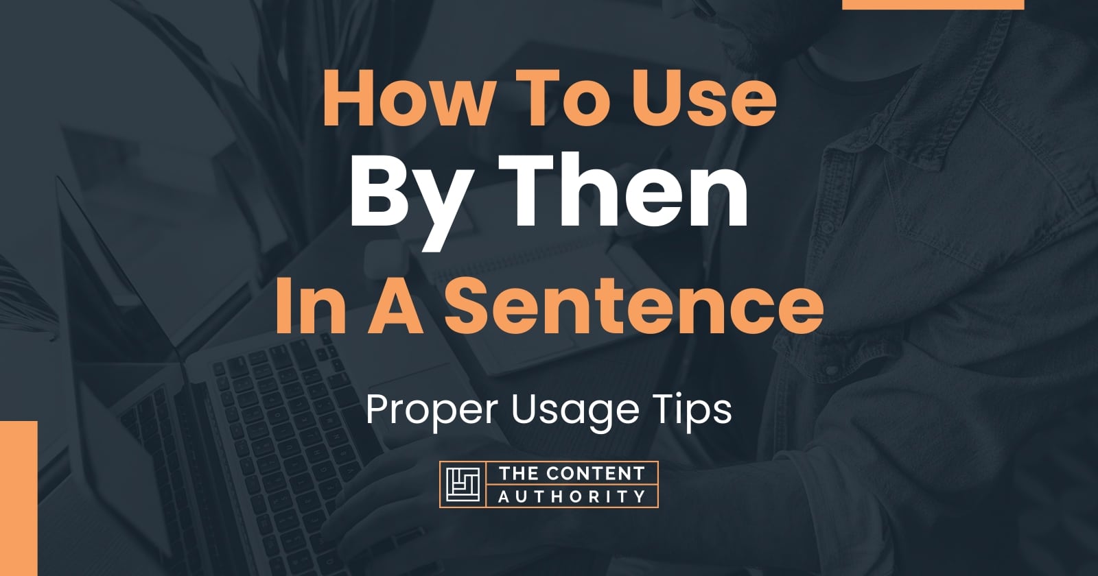 how-to-use-by-then-in-a-sentence-proper-usage-tips