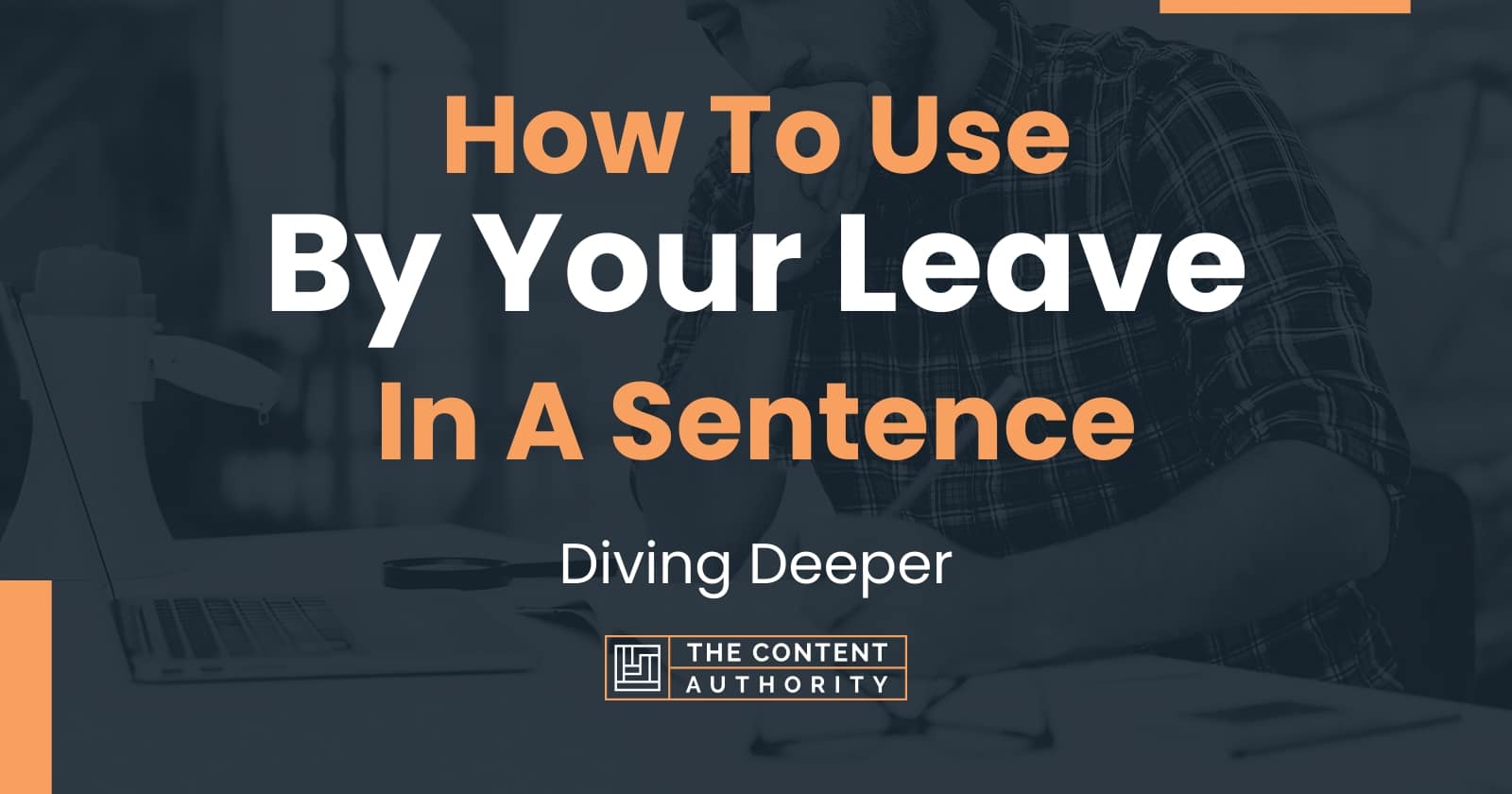 how-to-use-by-your-leave-in-a-sentence-diving-deeper