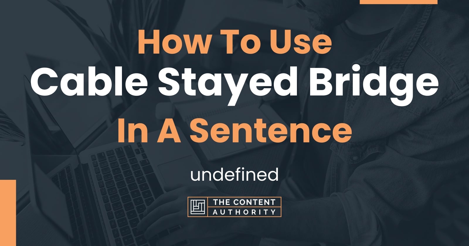 How To Use "Cable Stayed Bridge" In A Sentence undefined