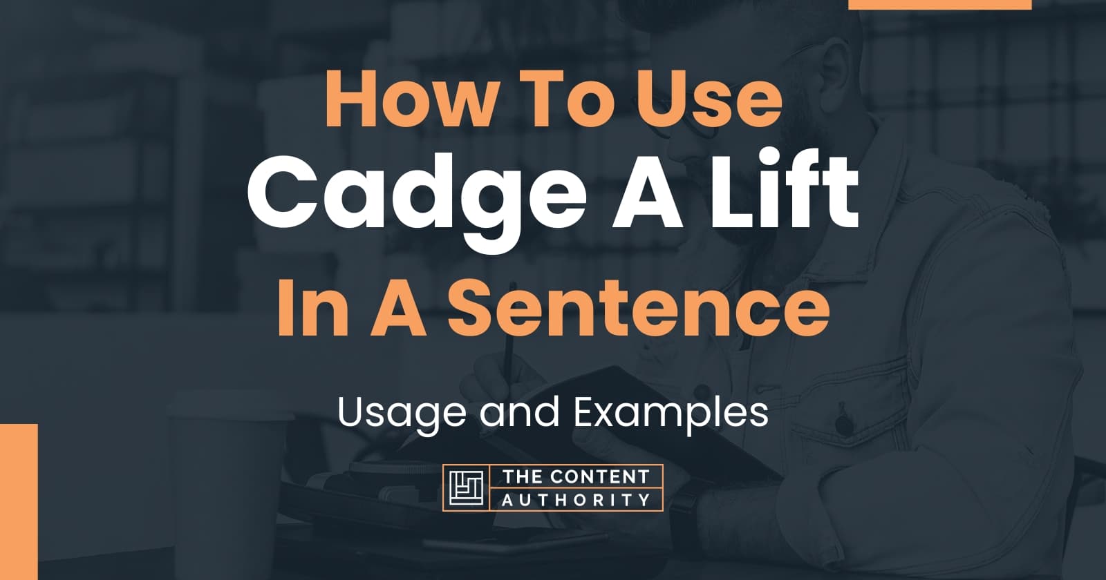 How To Use "Cadge A Lift" In A Sentence Usage and Examples