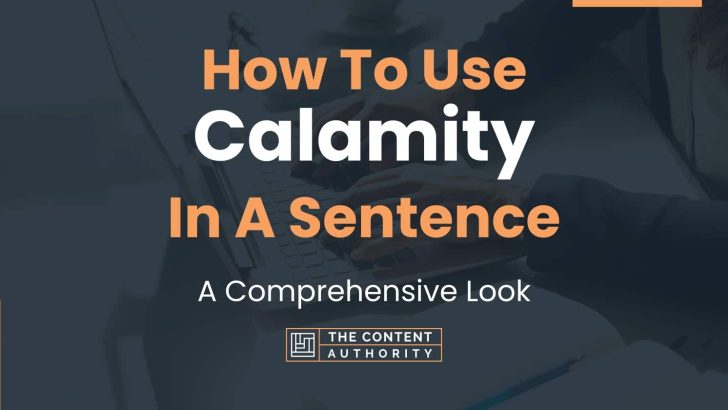 How To Use “Calamity” In A Sentence: A Comprehensive Look