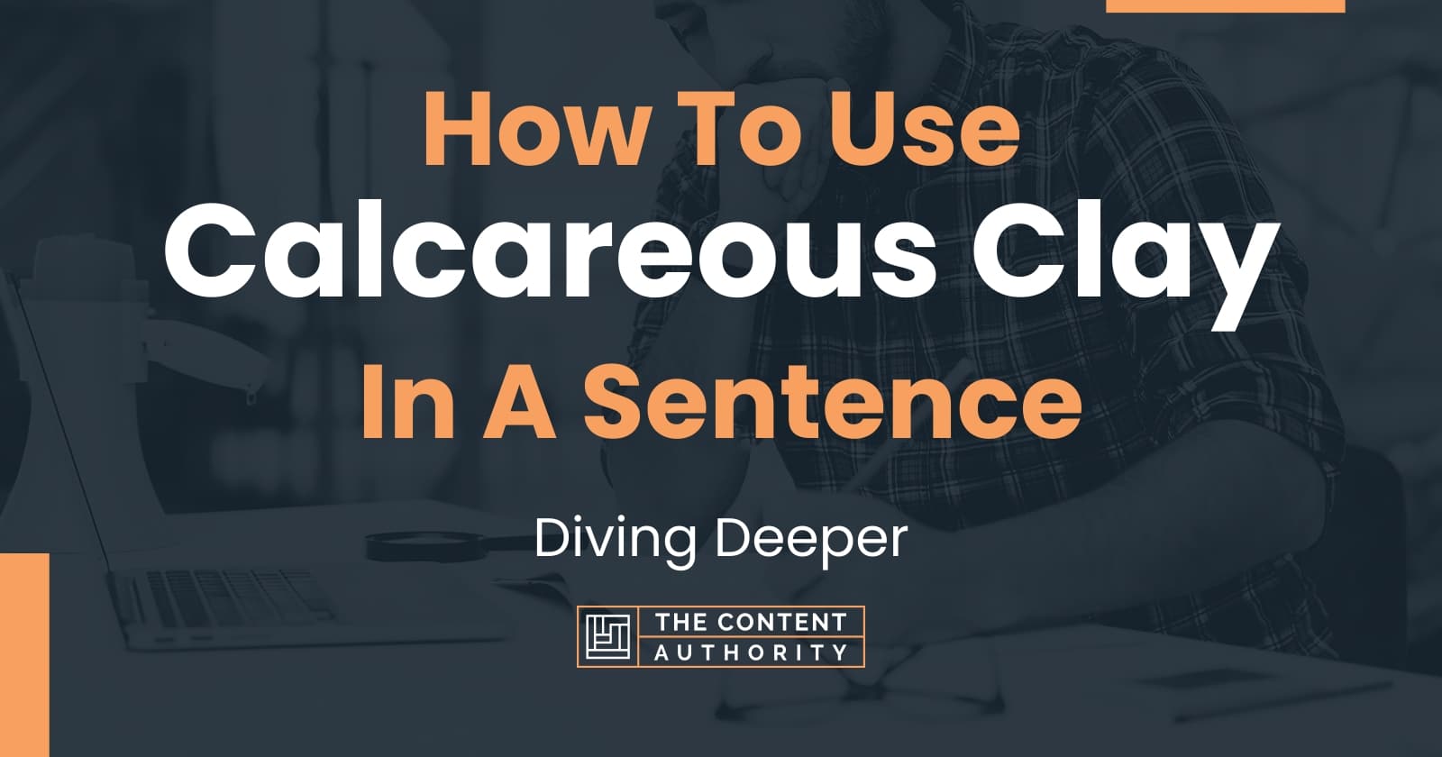 how-to-use-calcareous-clay-in-a-sentence-diving-deeper