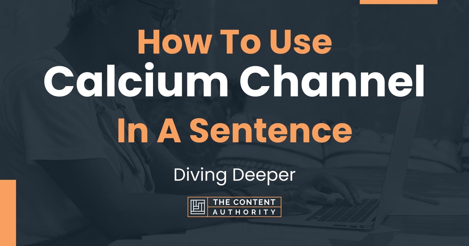 how-to-use-calcium-channel-in-a-sentence-diving-deeper